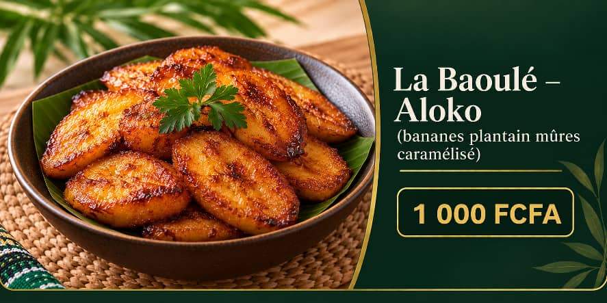 La Baoulé — Aloko, bananes plantain mûres caramélisées, 1 000 FCFA