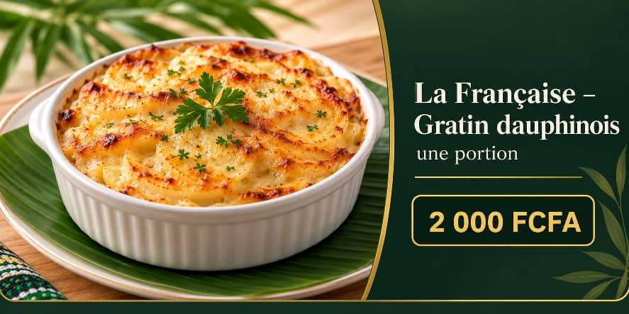 La Française — Gratin dauphinois, 2 000 FCFA