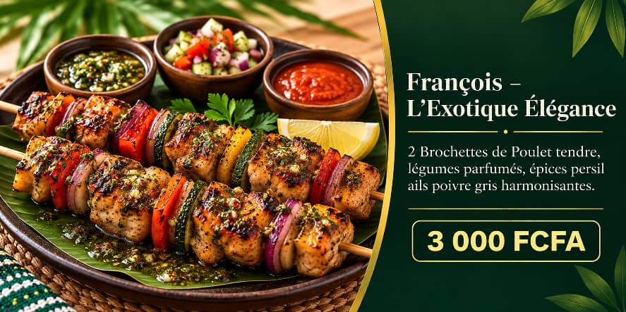 François — L'Exotique Élégance, 2 brochettes de poulet tendre, légumes parfumés, épices persil ail poivre gris, 3 000 FCFA